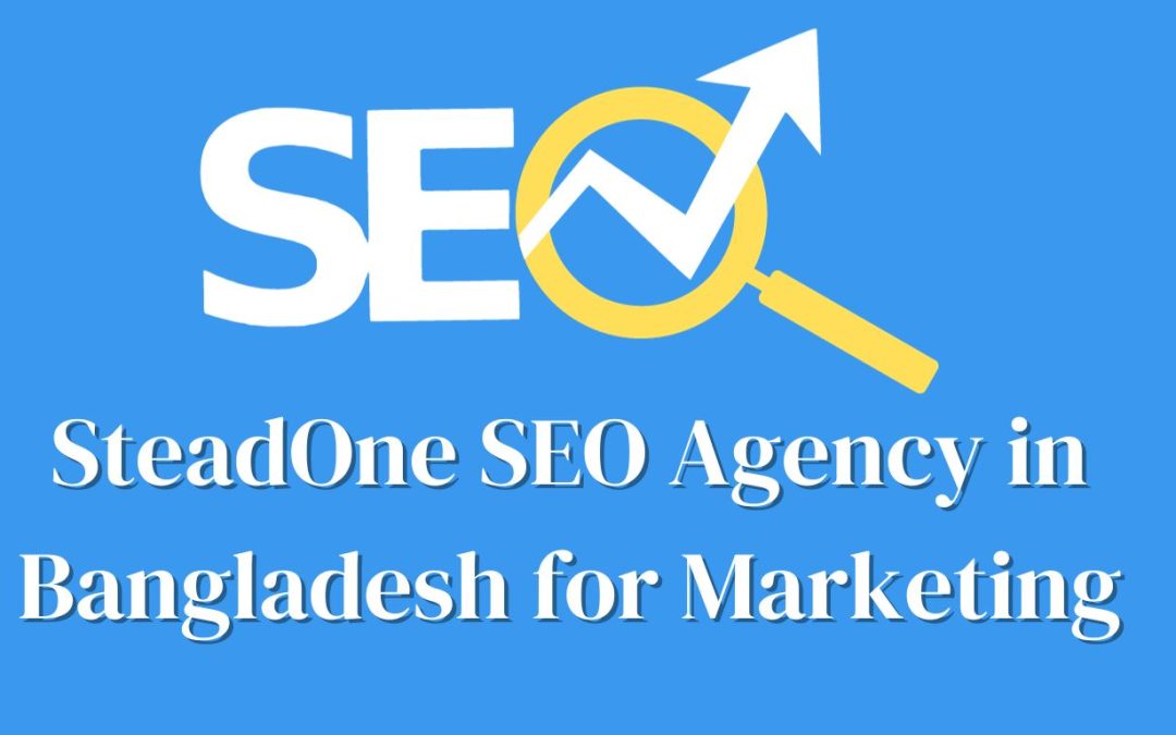 Best of SteadOne SEO Agency in Bangladesh for Marketing